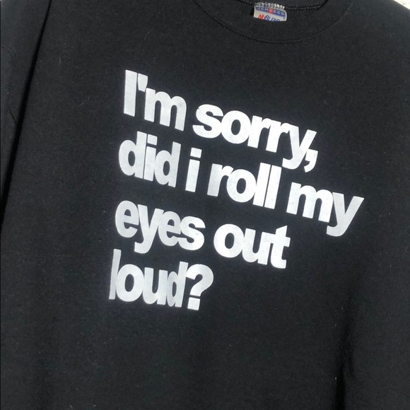 Jerzees - I’m sorry, did I roll my eyes out loud? Sweatshirt - 3