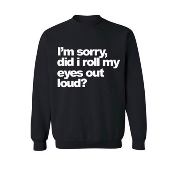 Jerzees - I’m sorry, did I roll my eyes out loud? Sweatshirt - 5