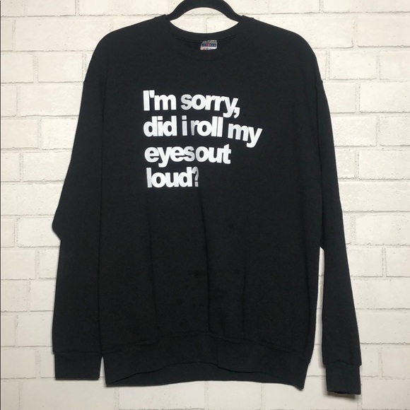 Jerzees - I’m sorry, did I roll my eyes out loud? Sweatshirt - 1