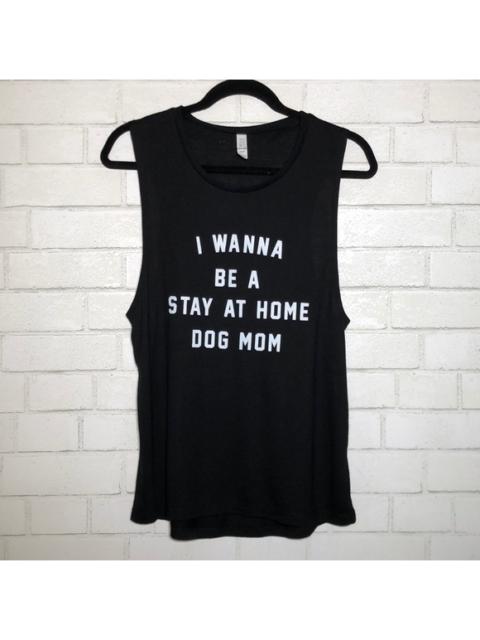 Other Designers Bella Canvas - “I Wanna Be A Stay At Home Dog Mom” Graphic Tank