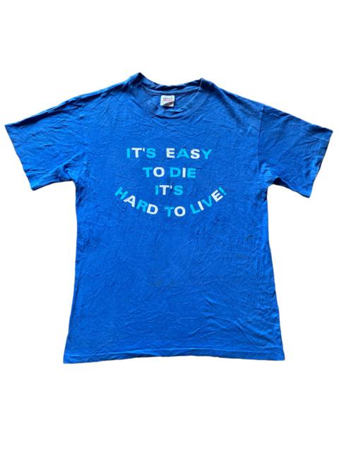 Other Designers Vintage - Vintage Its Easy To Die its Hard To Live Tshirt Single stitc