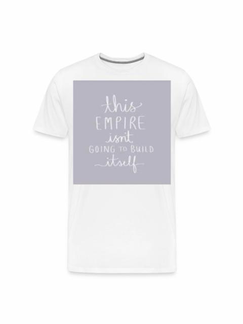 Other Designers THIS EMPIRE IS'NT GOING TO BUILD ITSELF