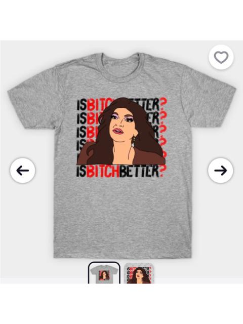 Other Designers RHONJ Teresa Giudice “Is B*tch Better” Graphic Tagline T-Shirt