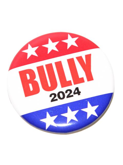 BULLY 2024 Presidential Button Pin 