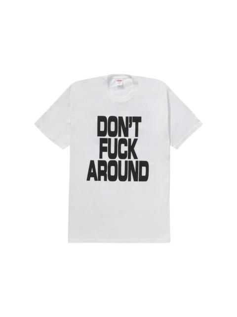 Supreme Supreme Don’t Fuck Around Tee White