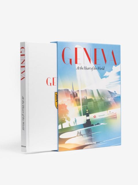 ASSOULINE Geneva: At the Heart of the World