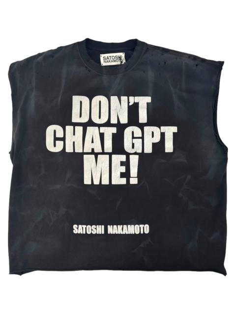 SATOSHI NAKAMOTO Dont Chat GPT Me Cutoff Shirt "Black" SAT091
