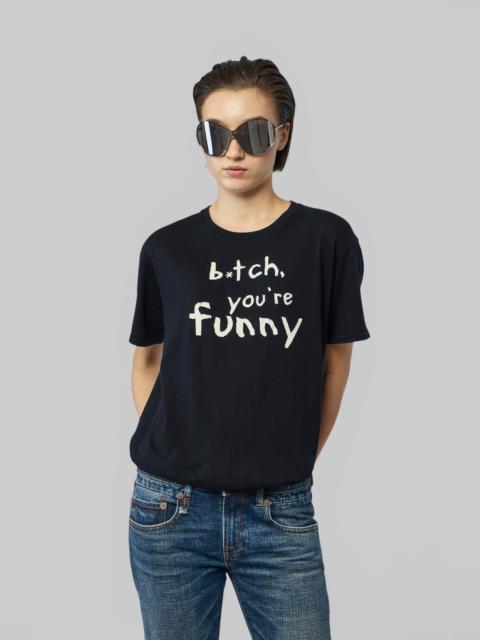 R13 Bitch You're Funny Boy T
