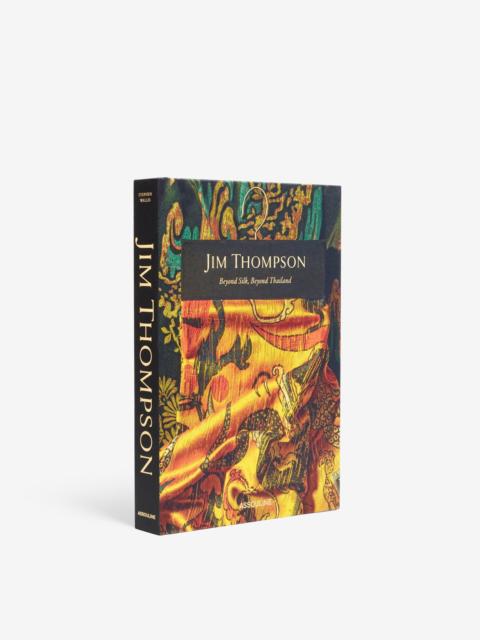 ASSOULINE Jim Thompson: Beyond Silk, Beyond Thailand