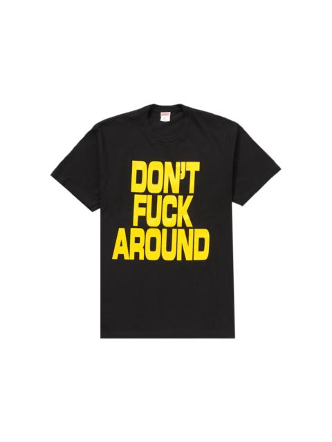 Supreme Don’t Fuck Around Tee Black