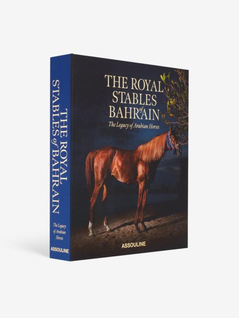 ASSOULINE The Royal Stables of Bahrain: The Legacy of Arabian Horses