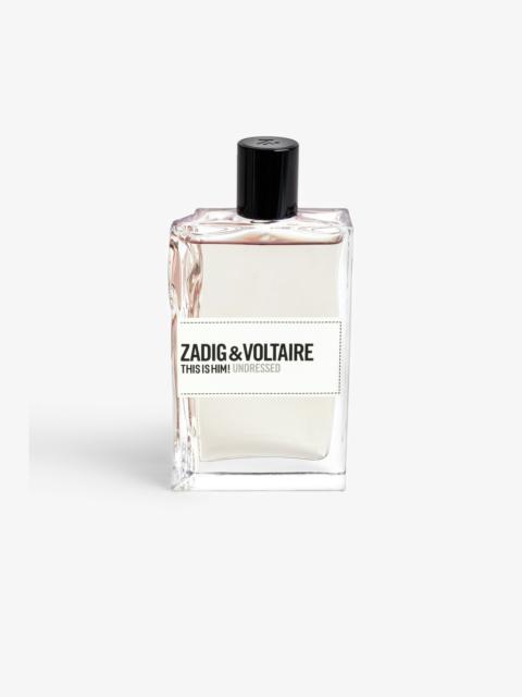 Zadig & Voltaire This is Him! Undressed Fragrance 100ML