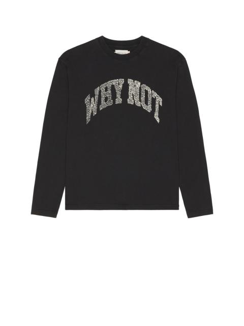 HONOR THE GIFT Why Not Long Sleeve Tee