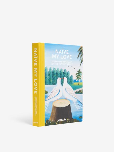ASSOULINE Naïve My Love: Ukrainian Folk Art of the 20th Century