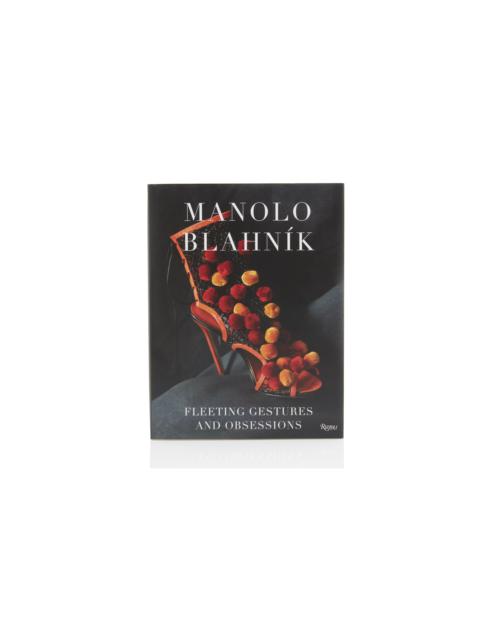 Manolo Blahnik Manolo Blahnik: Fleeting Gestures and Obsessions
